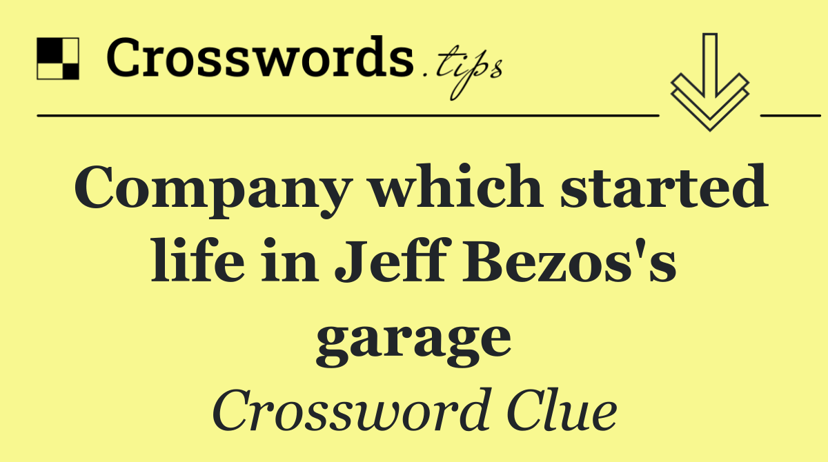 Company which started life in Jeff Bezos's garage