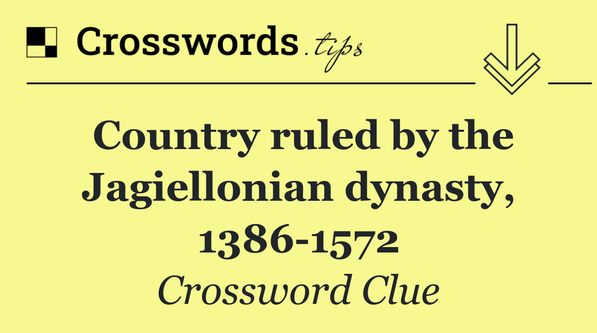 Country ruled by the Jagiellonian dynasty, 1386 1572