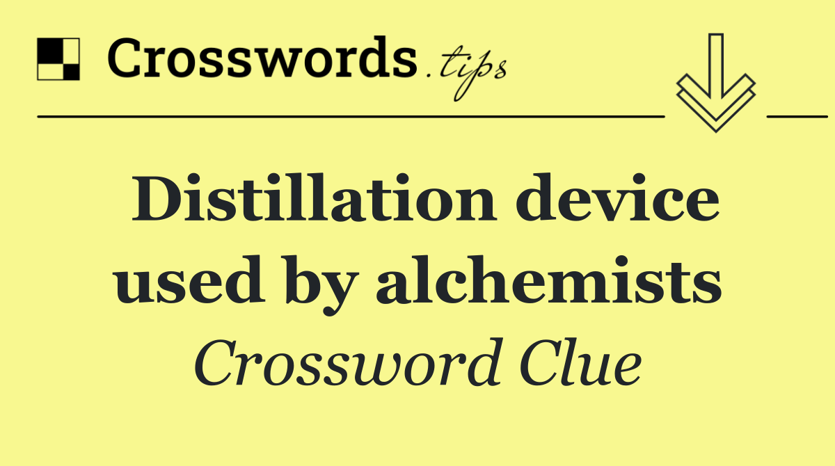 Distillation device used by alchemists