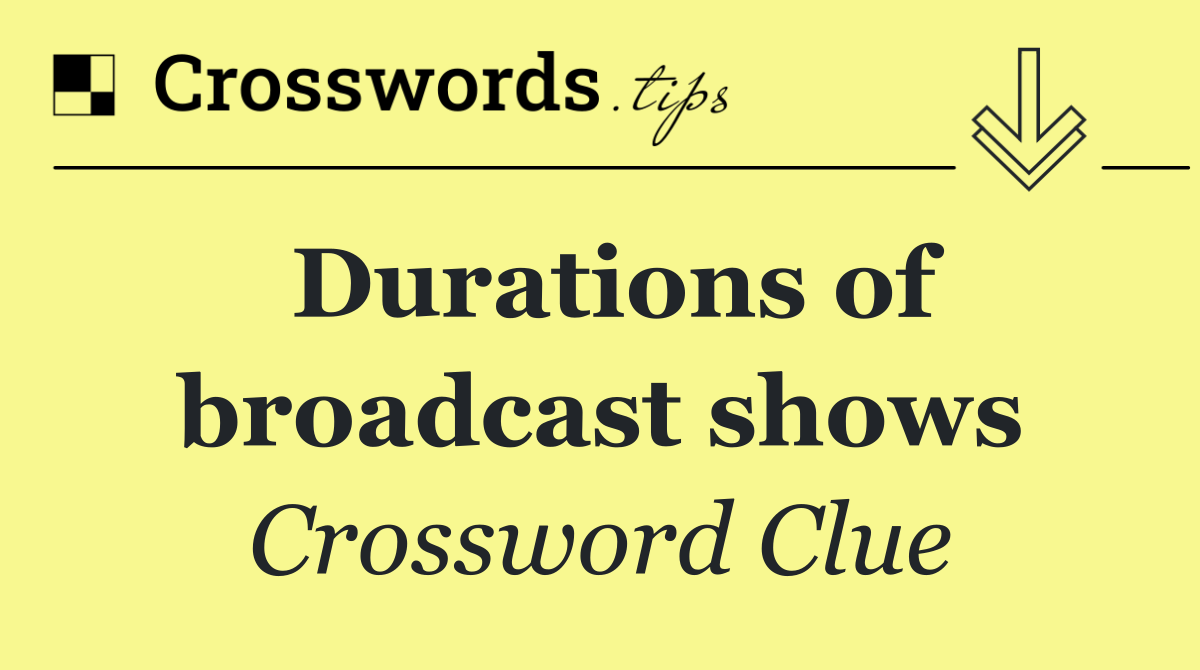 Durations of broadcast shows