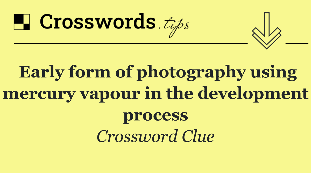 Early form of photography using mercury vapour in the development process