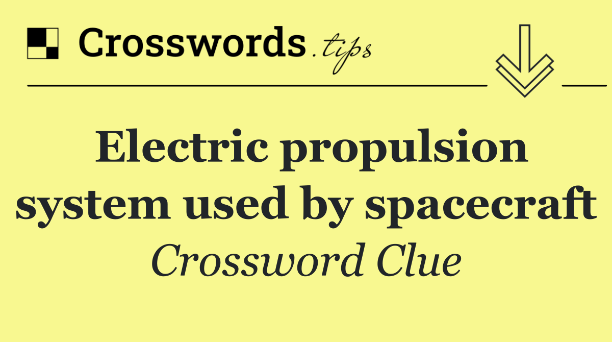 Electric propulsion system used by spacecraft