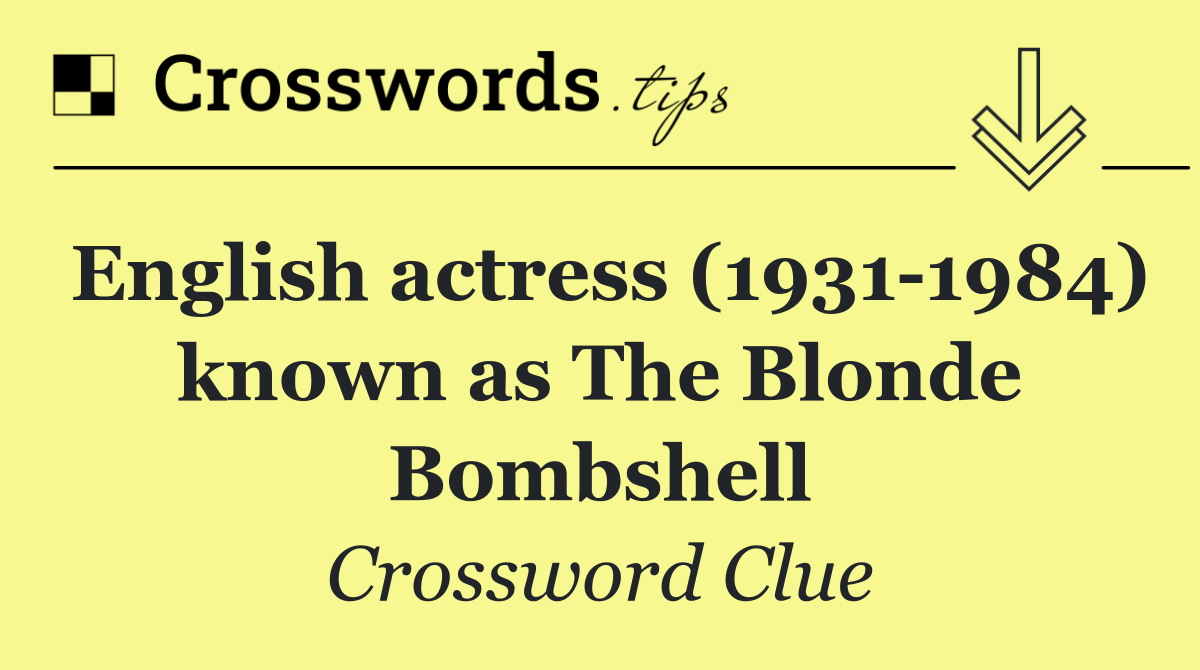 English actress (1931 1984) known as The Blonde Bombshell