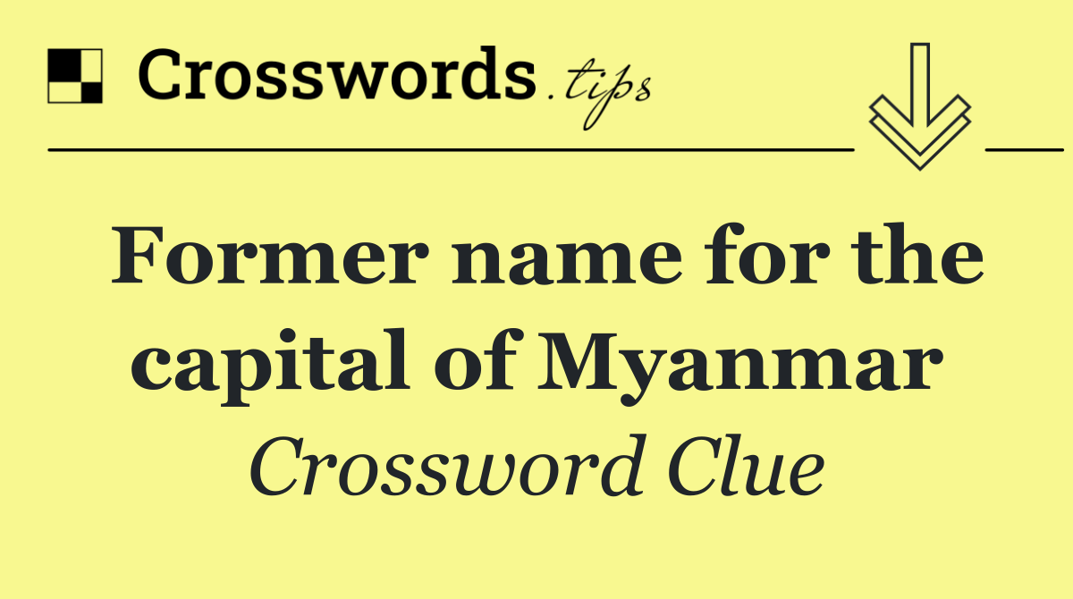 Former name for the capital of Myanmar