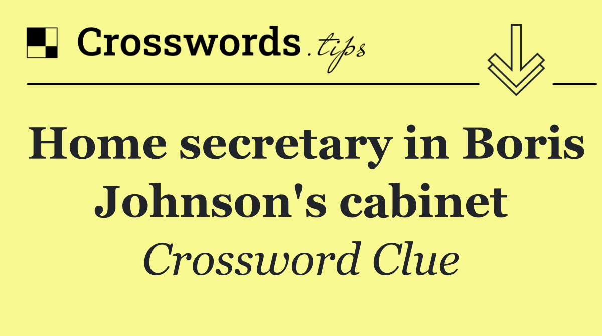 Home secretary in Boris Johnson's cabinet