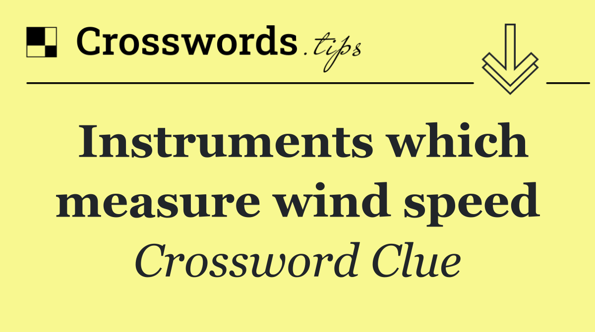 Instruments which measure wind speed