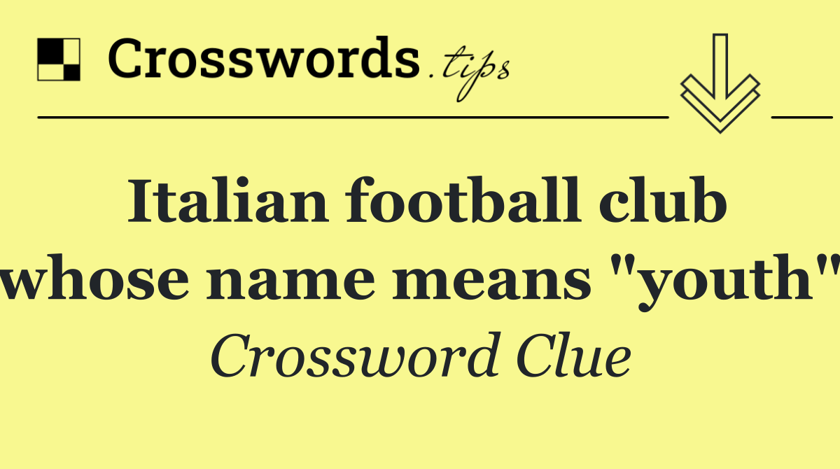 Italian football club whose name means "youth"