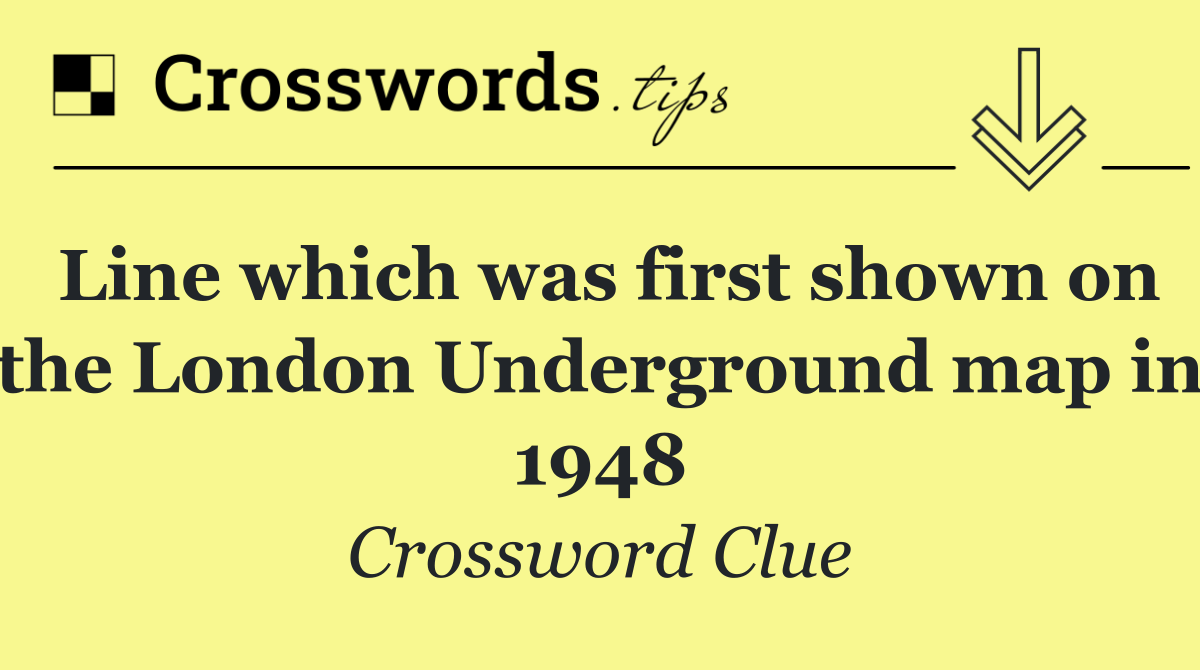 Line which was first shown on the London Underground map in 1948