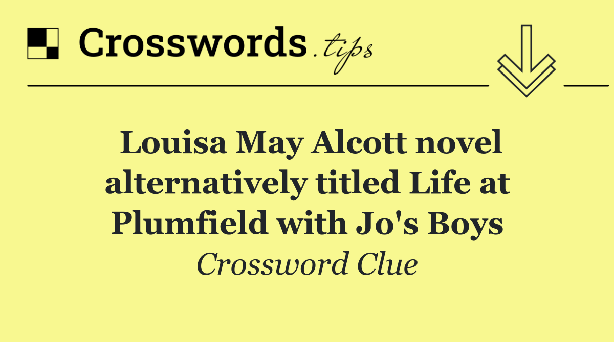 Louisa May Alcott novel alternatively titled Life at Plumfield with Jo's Boys