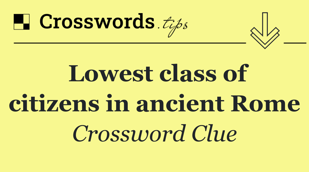 Lowest class of citizens in ancient Rome