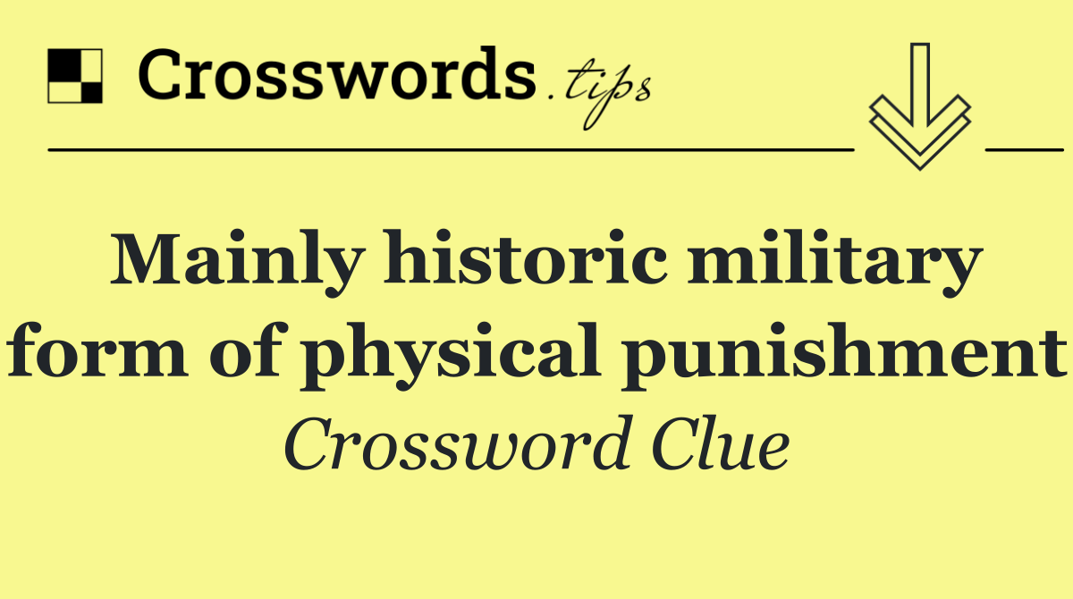 Mainly historic military form of physical punishment