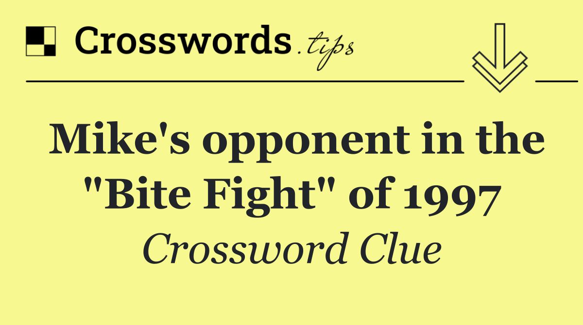 Mike's opponent in the "Bite Fight" of 1997