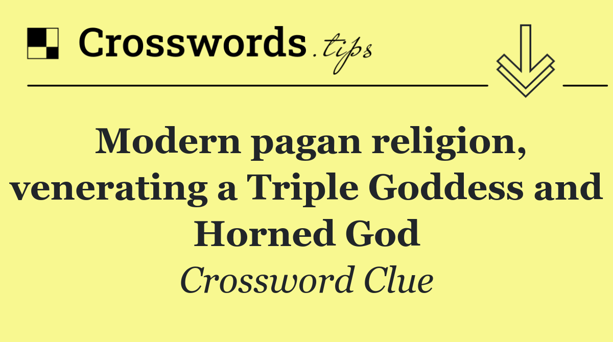 Modern pagan religion, venerating a Triple Goddess and Horned God