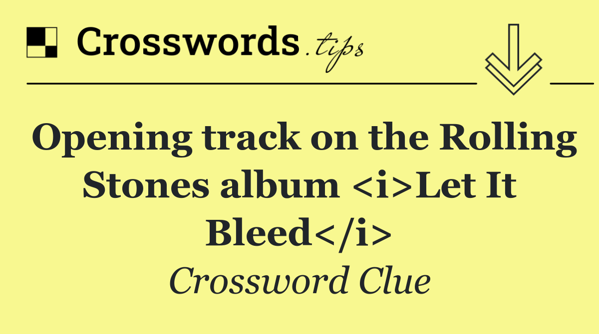 Opening track on the Rolling Stones album <i>Let It Bleed</i>
