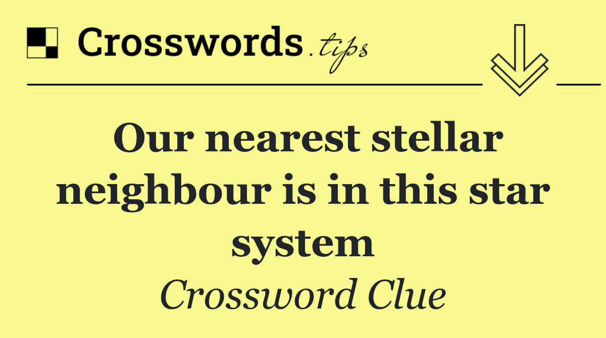 Our nearest stellar neighbour is in this star system