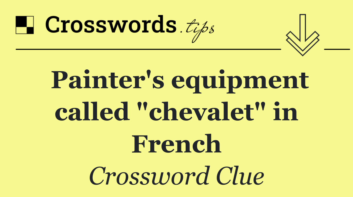 Painter's equipment called "chevalet" in French