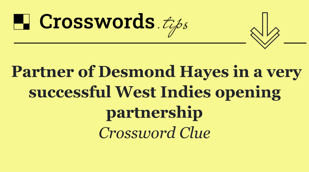 Partner of Desmond Hayes in a very successful West Indies opening partnership