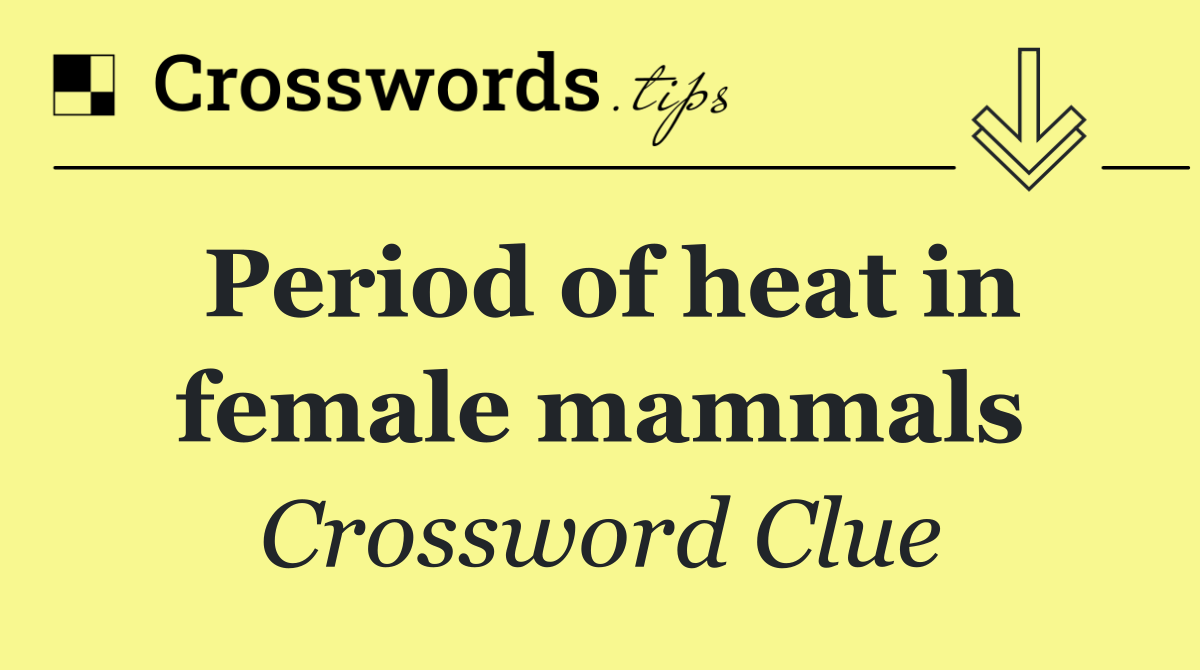 Period of heat in female mammals