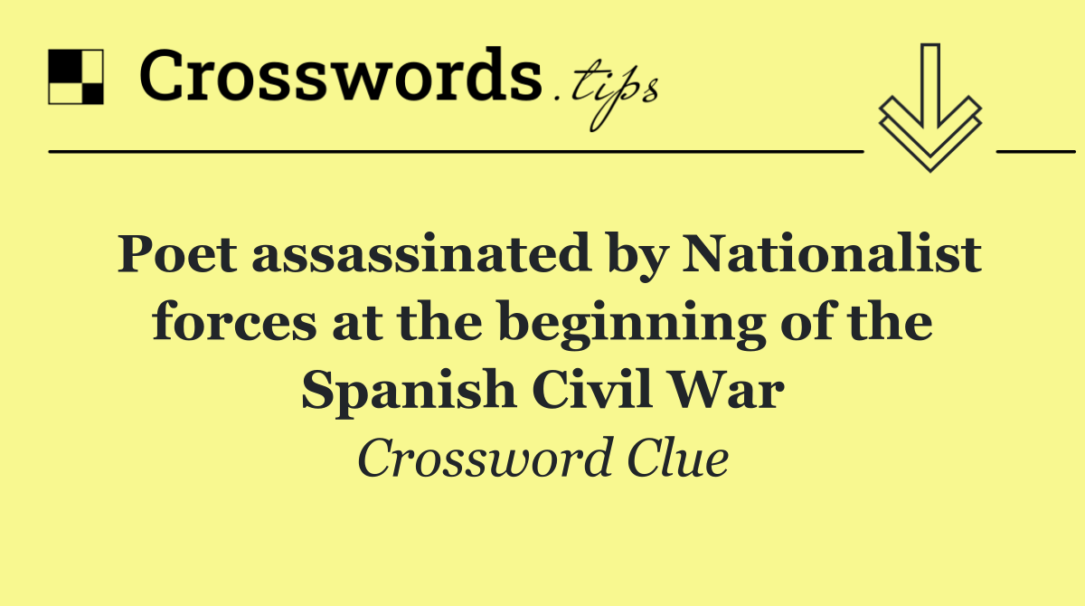 Poet assassinated by Nationalist forces at the beginning of the Spanish Civil War