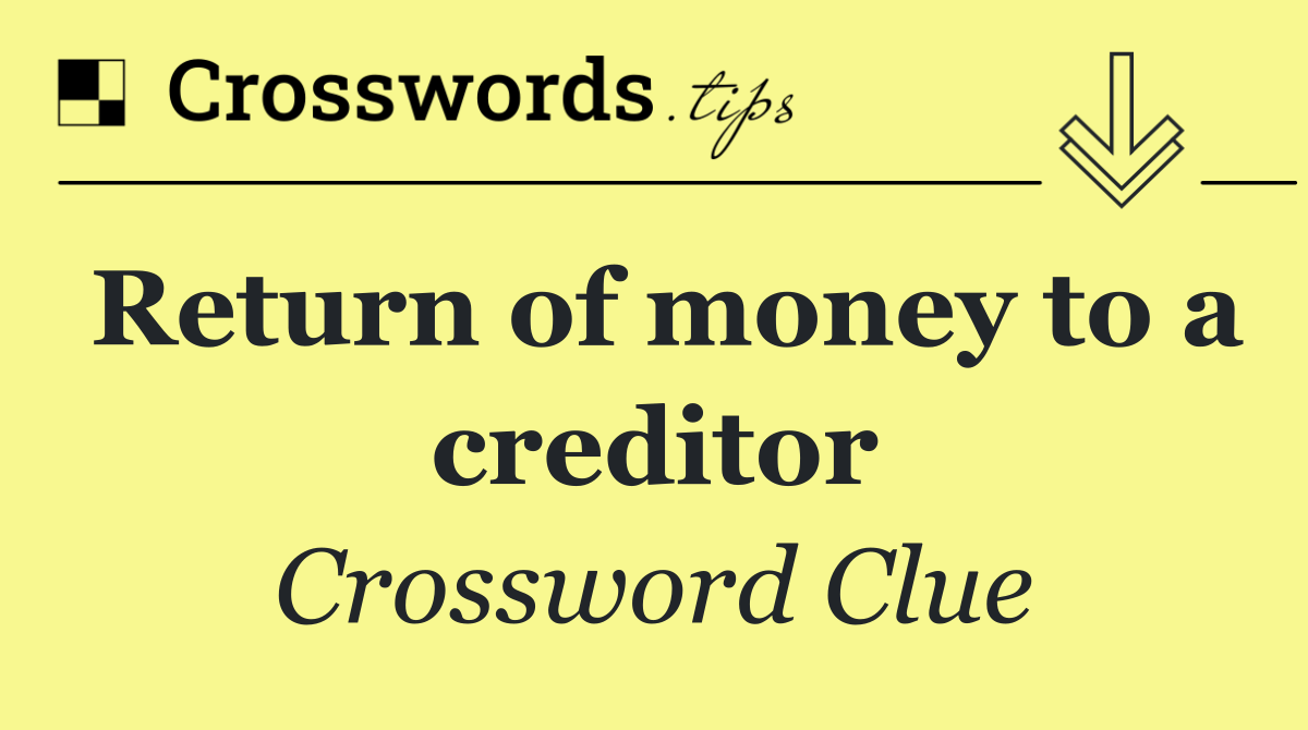 Return of money to a creditor