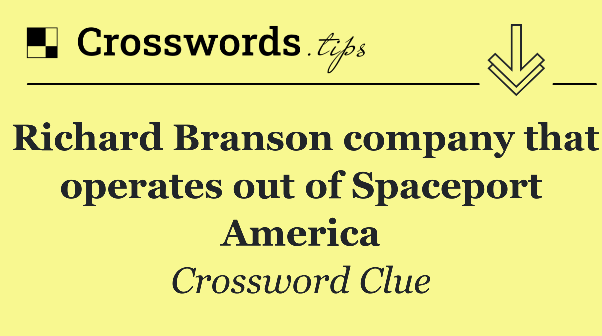 Richard Branson company that operates out of Spaceport America