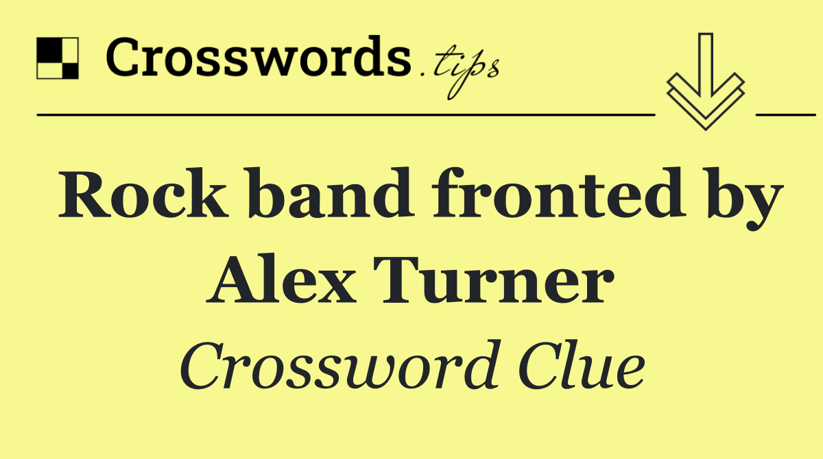 Rock band fronted by Alex Turner