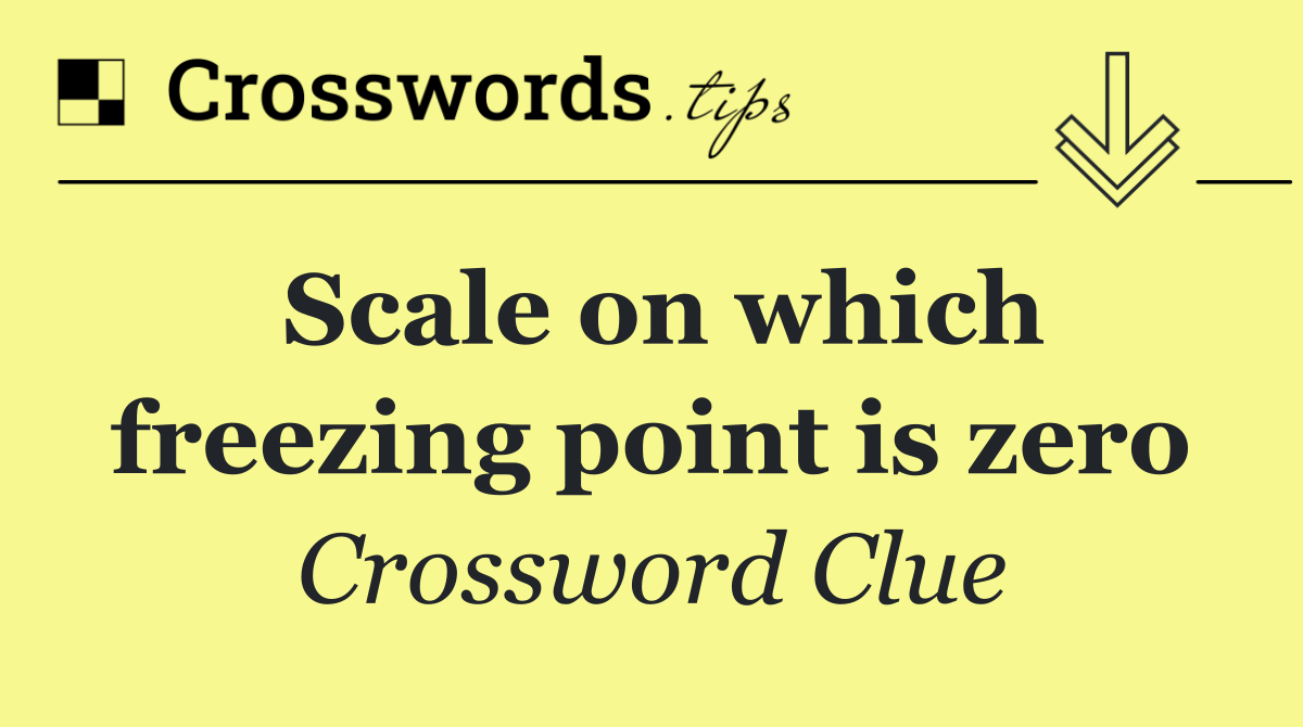 Scale on which freezing point is zero