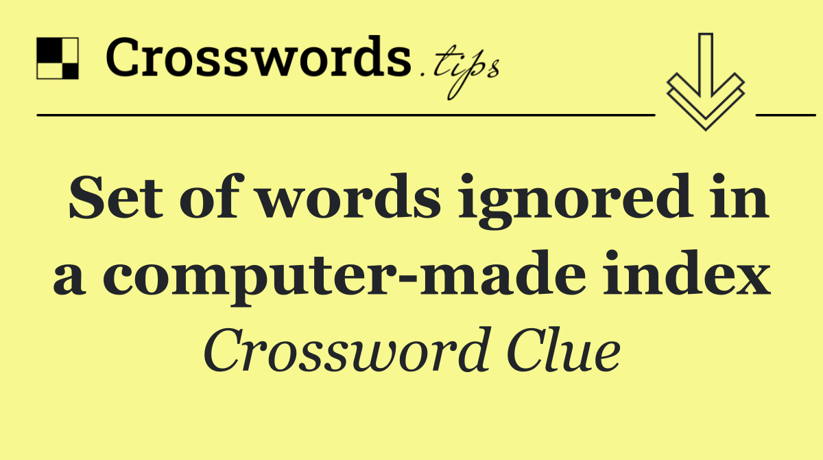Set of words ignored in a computer made index