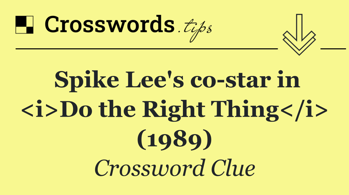 Spike Lee's co star in <i>Do the Right Thing</i> (1989)