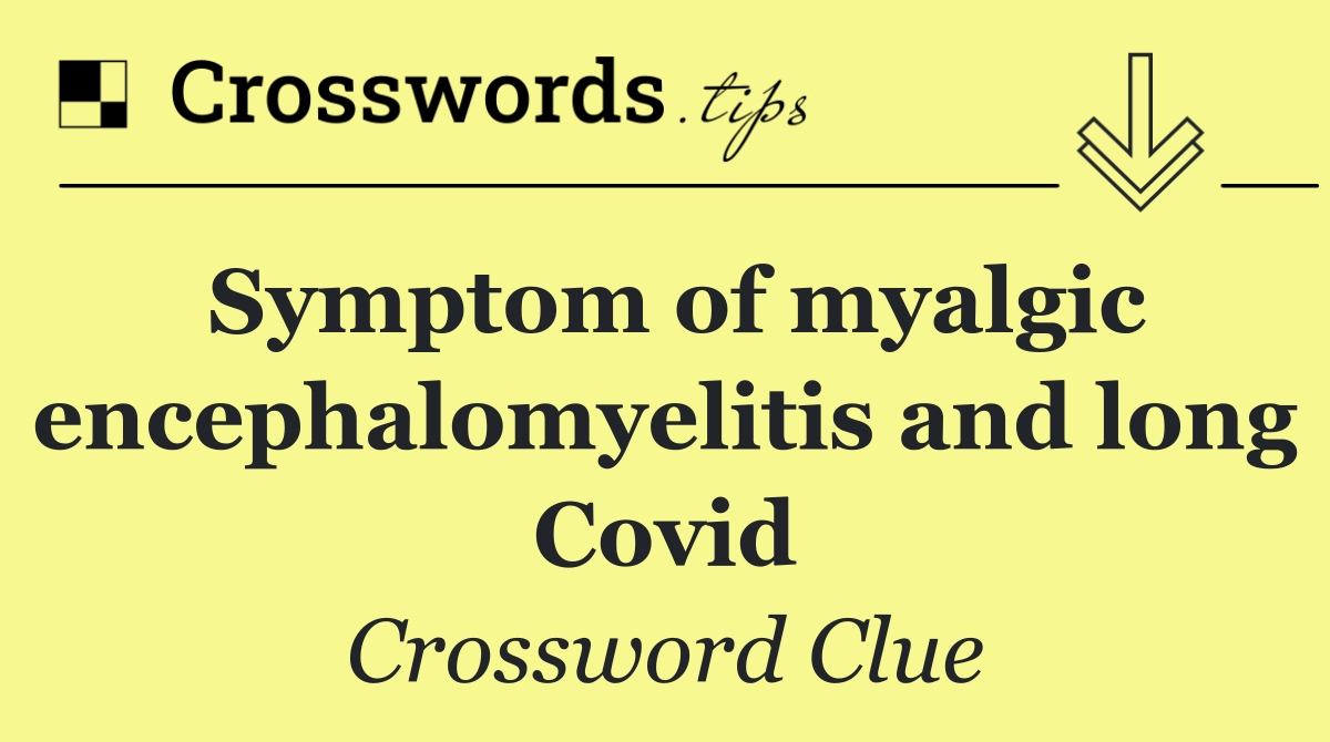 Symptom of myalgic encephalomyelitis and long Covid