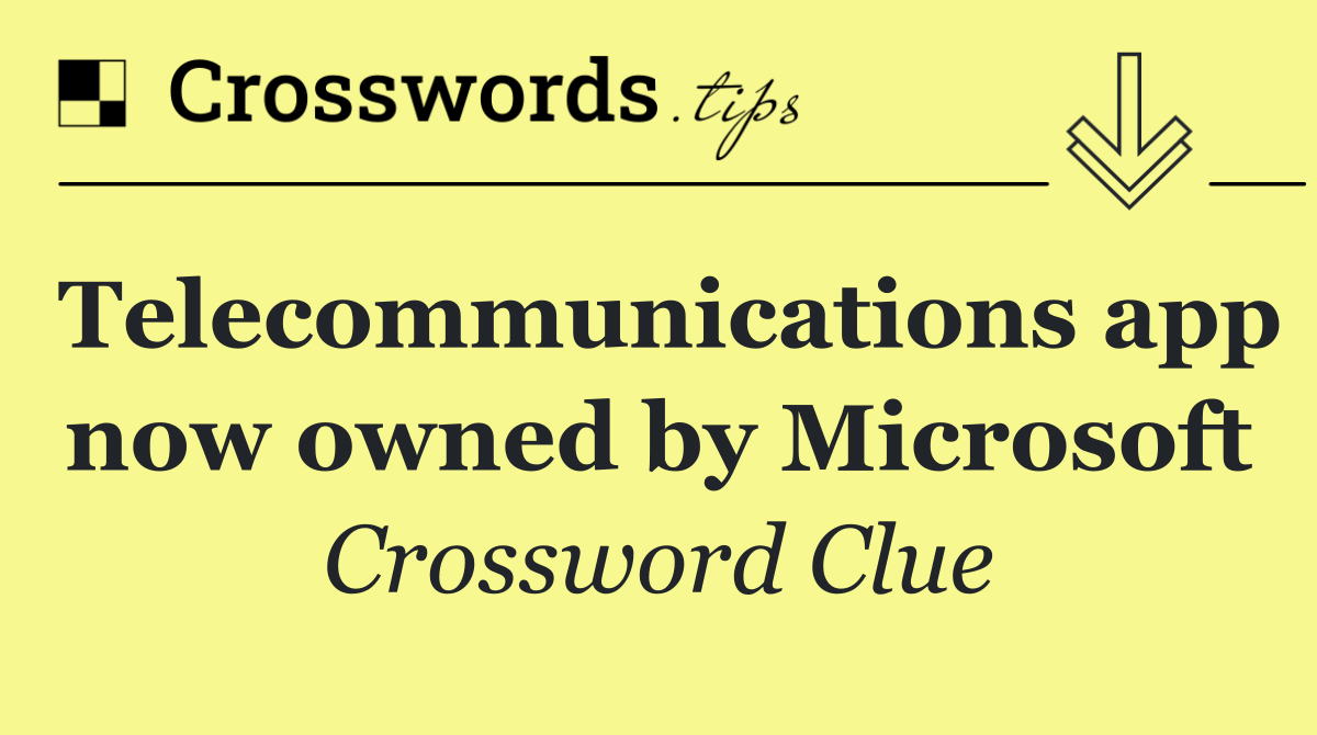 Telecommunications app now owned by Microsoft