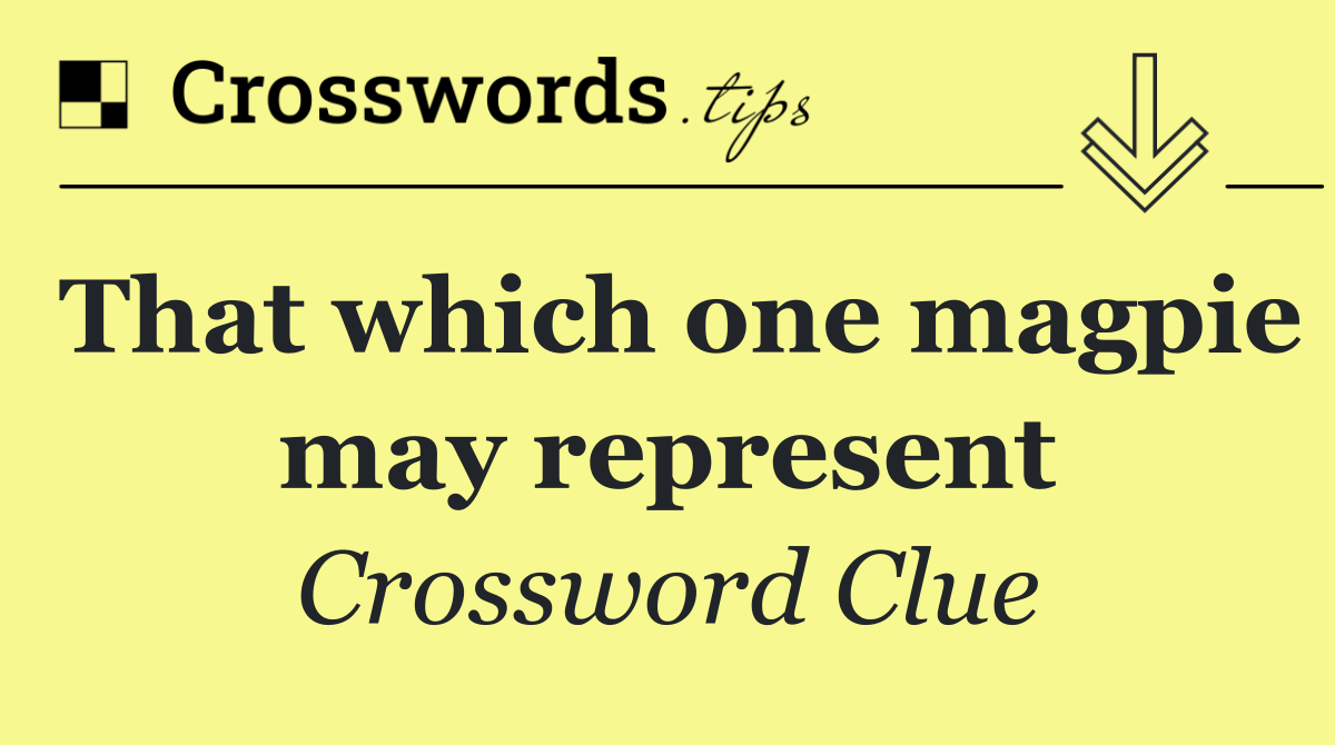 That which one magpie may represent