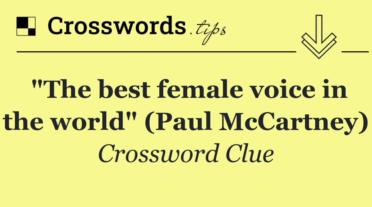 "The best female voice in the world" (Paul McCartney)