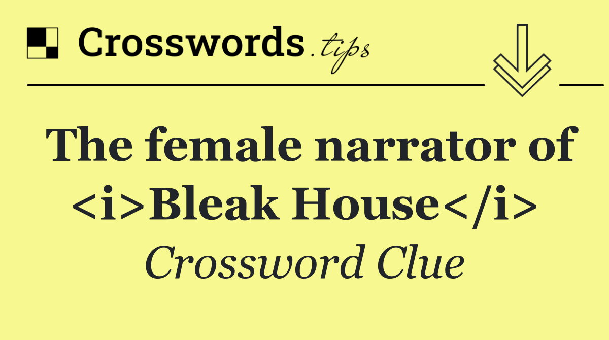 The female narrator of <i>Bleak House</i>