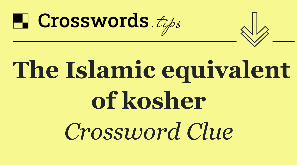 The Islamic equivalent of kosher