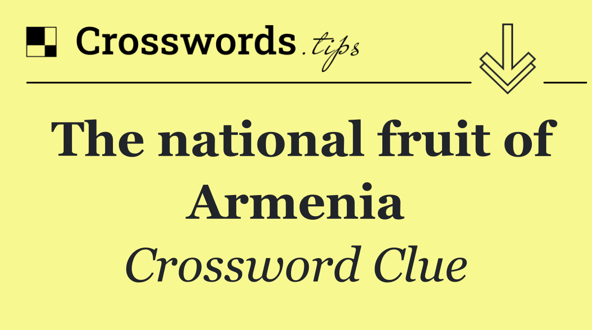 The national fruit of Armenia