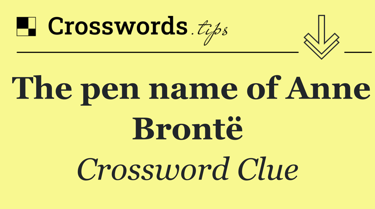 The pen name of Anne Brontë