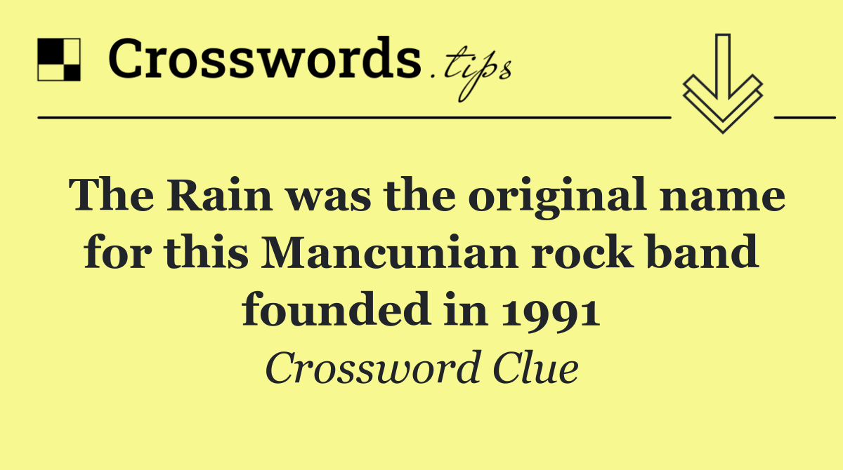 The Rain was the original name for this Mancunian rock band founded in 1991