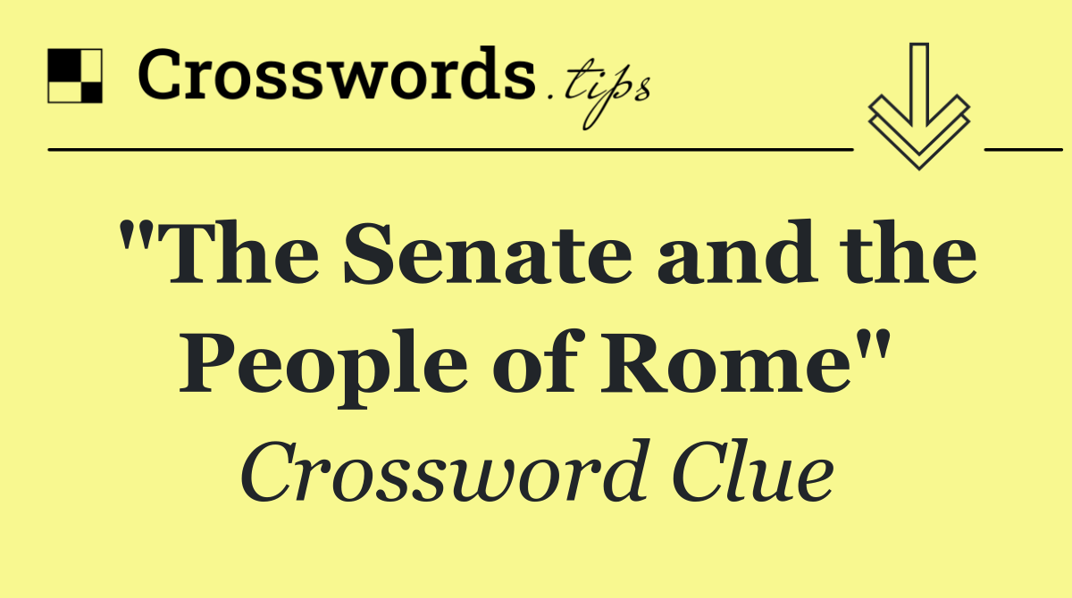 "The Senate and the People of Rome"