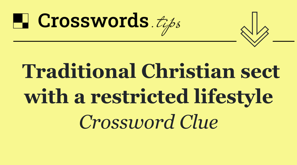 Traditional Christian sect with a restricted lifestyle