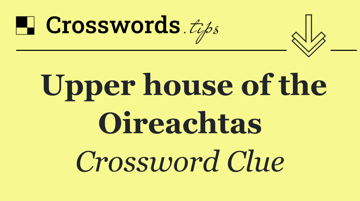 Upper house of the Oireachtas