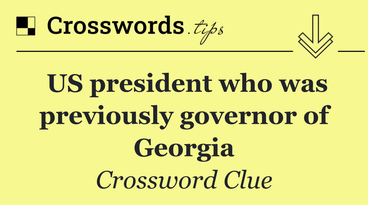 US president who was previously governor of Georgia