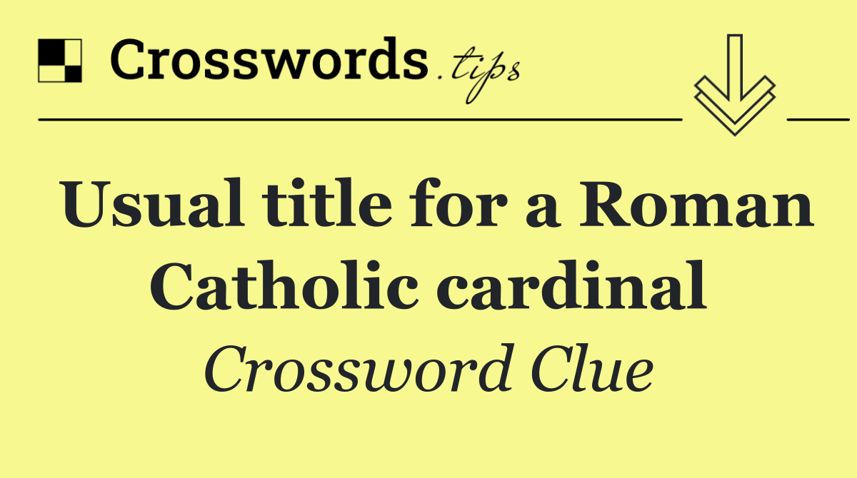 Usual title for a Roman Catholic cardinal