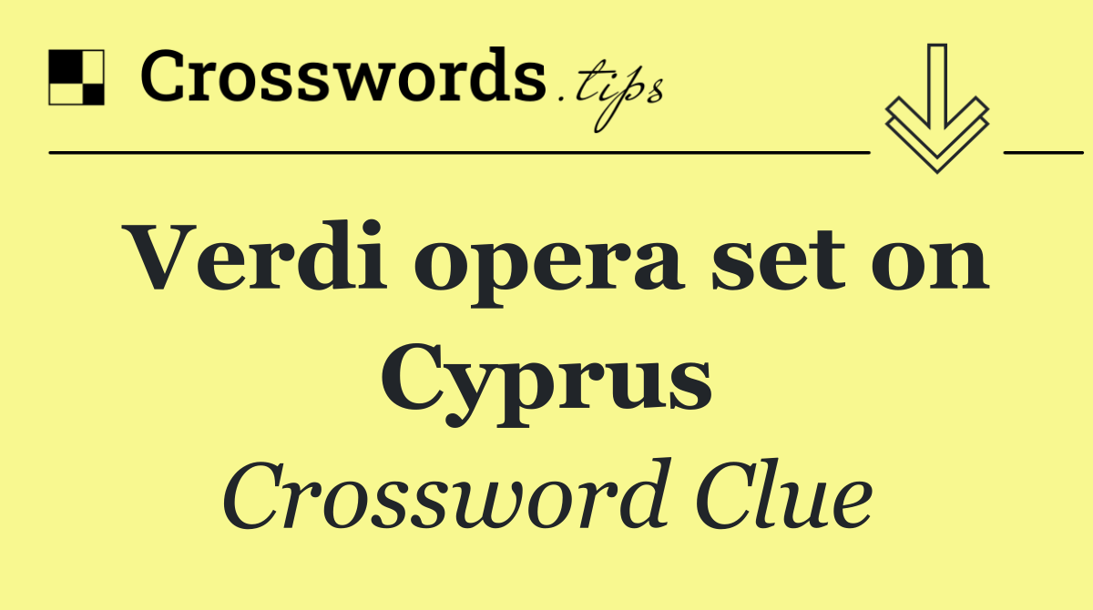 Verdi opera set on Cyprus