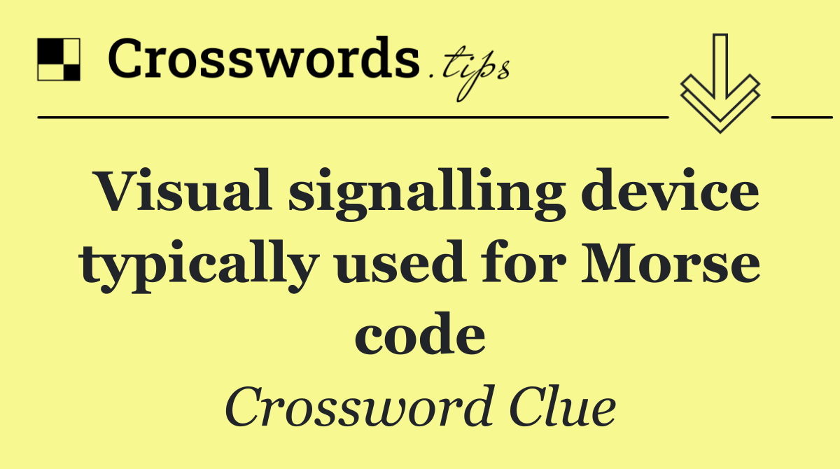 Visual signalling device typically used for Morse code