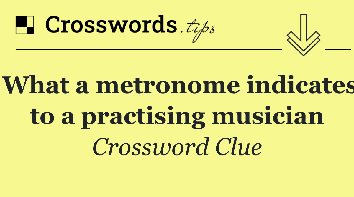 What a metronome indicates to a practising musician