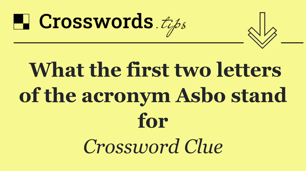 What the first two letters of the acronym Asbo stand for