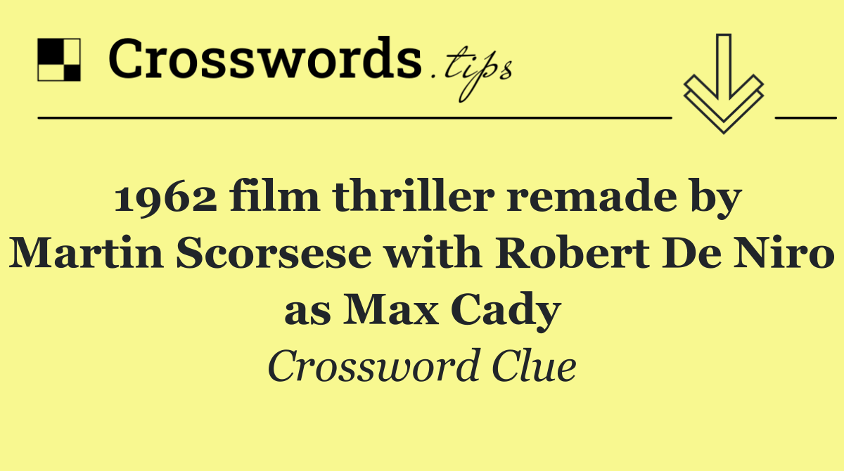 1962 film thriller remade by Martin Scorsese with Robert De Niro as Max Cady