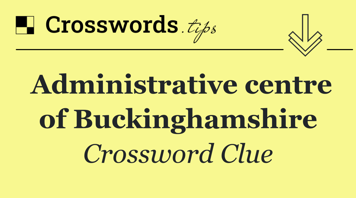 Administrative centre of Buckinghamshire