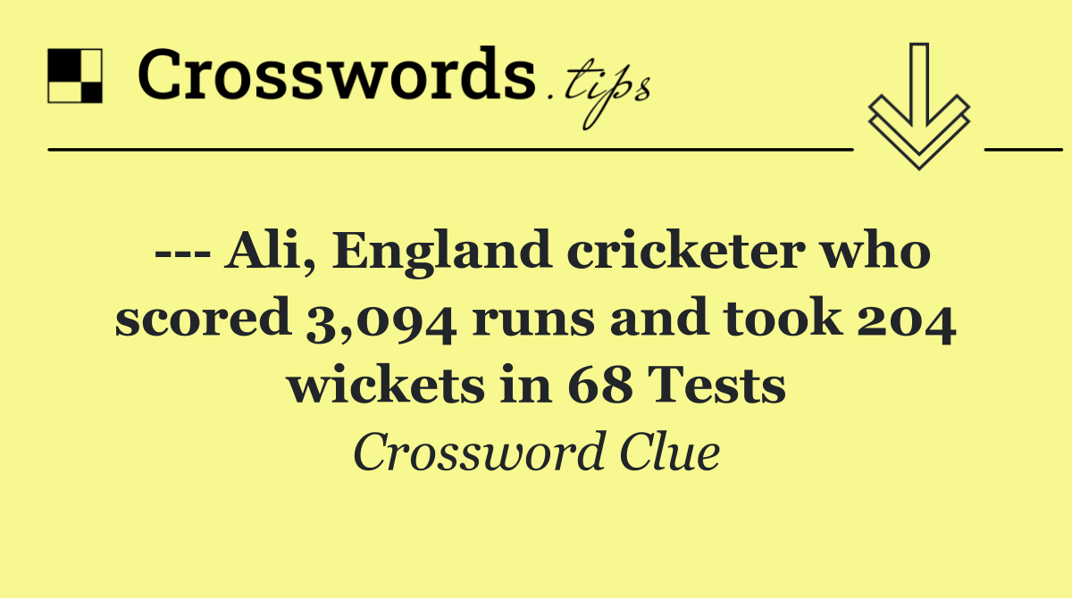     Ali, England cricketer who scored 3,094 runs and took 204 wickets in 68 Tests